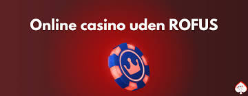 Casino Sider Uden Rufus Din Guide til Spil uden Begrænsninger Casino Sider Uden Rufus Din Guide til Spil uden Begrænsninger