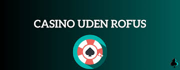 Fordele ved Casino uden Rofus
