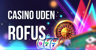 EU Casino Uden Rofus Din Guide til Spil uden Begrænsninger